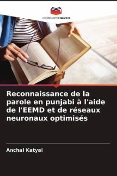 Reconnaissance de la parole en punjabi à l'aide de l'EEMD et de réseaux neuronaux optimisés - Katyal, Anchal