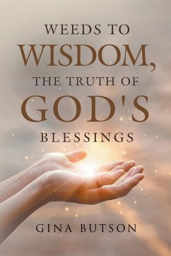 Weeds to Wisdom, The Truth of God' s Blessings - Butson, Gina