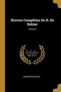 OEuvres Complètes De H. De Balzac; Volume 8 - de Balzac, Honoré