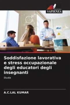 Soddisfazione lavorativa e stress occupazionale degli educatori degli insegnanti - Kumar, A.C.Lal