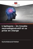 L'épilepsie : Un trouble neurodégénératif et sa prise en charge