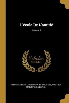 L'école De L'amitié; Volume 2 - Thibouville, Henri Lambert D'Herbigny; Collection, Pre- Imprint