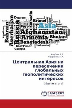 Central'naq Aziq na peresechenii global'nyh geopoliticheskih interesow - D. T., Kosubaew;G. A., Andirzhanowa