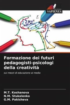 Formazione dei futuri pedagogisti-psicologi della creatività - Koshanova, M.T.;Stukalenko, N.M.;Pakisheva, G.M.