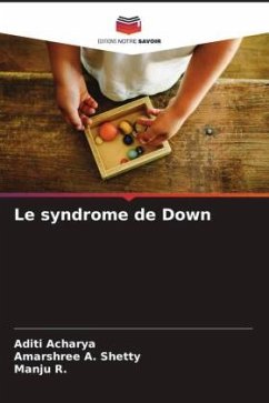 Le syndrome de Down - Acharya, Aditi;Shetty, Amarshree A.;R., Manju