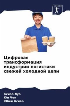 Cifrowaq transformaciq industrii logistiki swezhej holodnoj cepi - Luo, Xiao;Chen, Jun;Xiao, Jubei