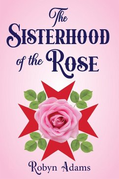 The Sisterhood of the Rose - Adams, Robyn