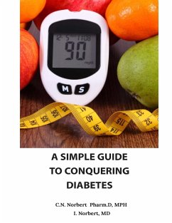 A Simple Guide To Conquering Diabetes - Pharm D MPH, C. N. Norbert