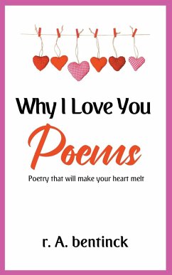 Why I Love You Poems - Bentinck, R. A.