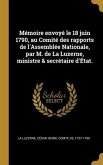 Mémoire envoyé le 18 juin 1790, au Comité des rapports de l'Assemblée Nationale, par M. de La Luzerne, ministre & secrétaire d'État.