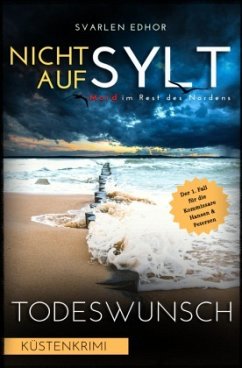 NICHT AUF SYLT - Mord im Rest des Nordens [Küstenkrimi] Band 1: Todeswunsch - Buchhandelsausgabe - Edhor, Svarlen