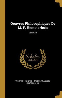 Oeuvres Philosophiques De M. F. Hemsterhuis; Volume 1 - Jacobi, Friedrich Heinrich; Hemsterhuis, François