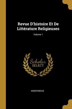 Cover Revue D'histoire Et De Littérature Religieuses; Volume 1