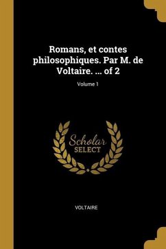 Romans, et contes philosophiques. Par M. de Voltaire. ... of 2; Volume 1