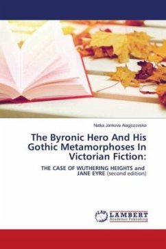 The Byronic Hero And His Gothic Metamorphoses In Victorian Fiction: - Alagjozovska, Natka Jankova