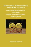 Emotional Intelligence and How to Use It: Find Your Personality Type and Grow Your Emotional Intelligence