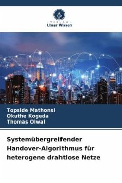 Systemübergreifender Handover-Algorithmus für heterogene drahtlose Netze - Mathonsi, Topside;Kogeda, Okuthe;Olwal, Thomas
