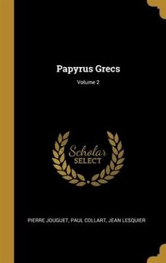 Papyrus Grecs; Volume 2 - Jouguet, Pierre; Collart, Paul; Lesquier, Jean