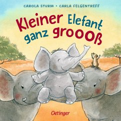 Kleiner Elefant ganz groooß - Felgentreff, Carla