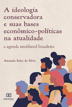 A ideologia conservadora e suas bases econômico-políticas na atualidade (eBook, ePUB) - Silva, Amanda Sales da