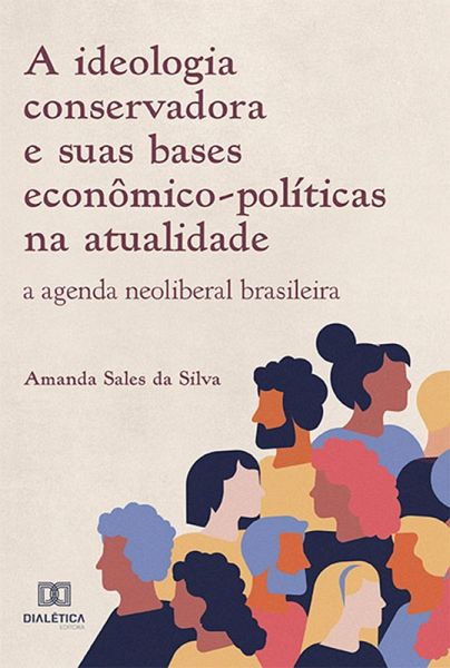 A ideologia conservadora e suas bases econômico-políticas na atualidade (eBook, ePUB) A ideologia conservadora e suas bases econômico-políticas na atualidade (eBook, ePUB)