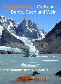Argentinien - Gletscher, Berge, Seen und Wein (eBook, ePUB) - Kowalke, Regina; Enderlein, Gerhard