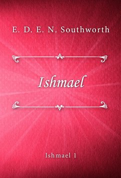 Ishmael (eBook, ePUB) - D. E. N. Southworth, E.