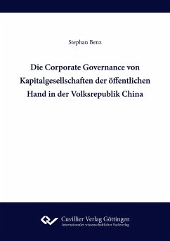 Die Corporate Governance von Kapitalgesellschaften der öffentlichen Hand in der Volksrepublik China - Benz, Stephan