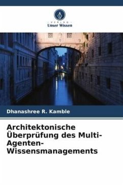 Architektonische Überprüfung des Multi-Agenten-Wissensmanagements - Kamble, Dhanashree R.