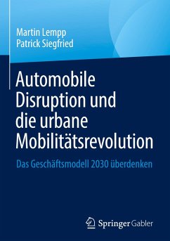 Automobile Disruption und die urbane Mobilitätsrevolution - Lempp, Martin;Siegfried, Patrick