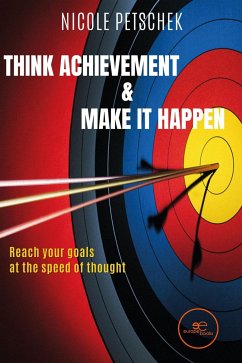 THINK ACHIEVEMENT & MAKE IT HAPPEN - Petschek, Nicole