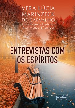 Entrevistas com os espíritos (eBook, ePUB) - Lúcia Marinzeck de Carvalho, Vera; Carlos, Antônio