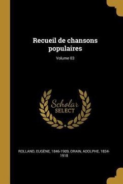 Recueil de chansons populaires; Volume 03 - Rolland, Eugène; Orain, Adolphe