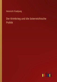 Der Krimkrieg und die österreichische Politik - Friedjung, Heinrich