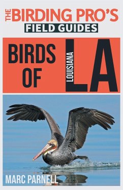 Birds of Louisiana (The Birding Pro's Field Guides) - Parnell, Marc