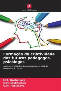 Formação da criatividade dos futuros pedagogos-psicólogos - Koshanova, M.T.;Stukalenko, N.M.;Pakisheva, G.M.