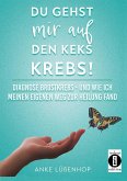 Du gehst mir auf den Keks KREBS! Du gehst mir auf den Keks KREBS!