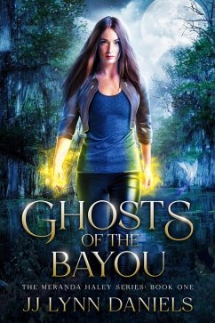 Ghosts of the Bayou (The Meranda Haley Series, #1) (eBook, ePUB) - Daniels, Jj Lynn
