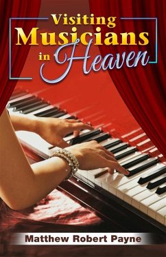 Visiting Musicians in Heaven (eBook, ePUB) - Payne, Matthew Robert