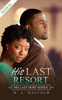 His Last Resort: A Contemporary Christian Romance (His Last Hope Series, #1) (eBook, ePUB) - Malcolm, M. A.