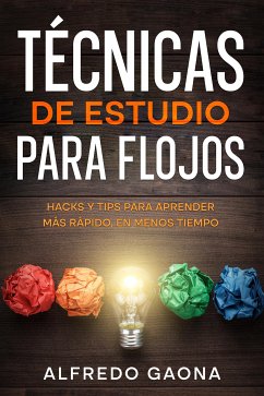 Técnicas de Estudio para Flojos (eBook, ePUB) - Gaona, Alfredo