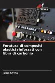 Foratura di compositi plastici rinforzati con fibra di carbonio