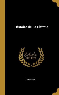 Histoire de La Chimie - Hoefer, F.