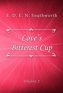 Love's Bitterest Cup (eBook, ePUB) - D. E. N. Southworth, E.