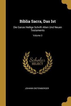 Biblia Sacra, Das Ist: Die Ganze Heilige Schrift Alten Und Neuen Testaments; Volume 3 - Dietenberger, Johann