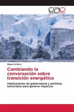 Cambiando la conversación sobre transición energética - Schloss, Miguel