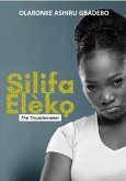 Silifa Eleko The Troublemaker (eBook, ePUB)