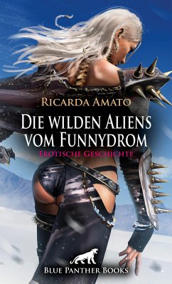 Die wilden Aliens vom Funnydrom   Erotische Geschichte (eBook, PDF) - Amato, Ricarda