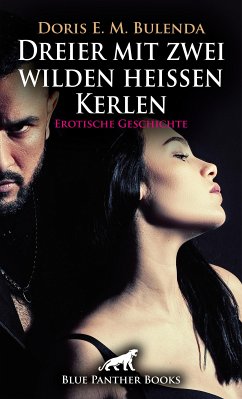 Dreier mit zwei wilden heißen Kerlen   Erotische Geschichte (eBook, PDF) - Bulenda, Doris E. M.