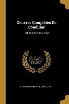 Oeuvres Complétes De Condillac: -10. Histoire Ancienne - De Condillac, Etienne Bonnot